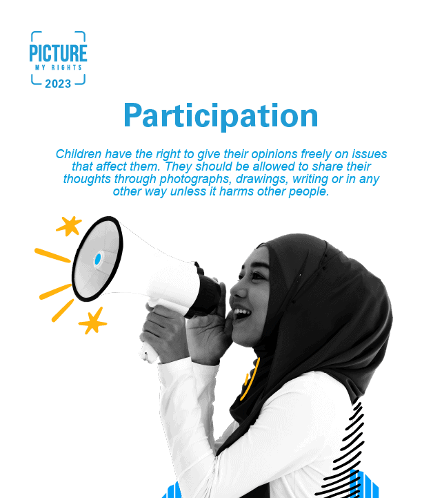 A teen girl holds up a loud speaker. Next to her are words "Participation. Children have a right to give their opinions on issues that affect them. They should be allowed to share their thoughts through photos, drawings and writings as long as it doesnt harm others."